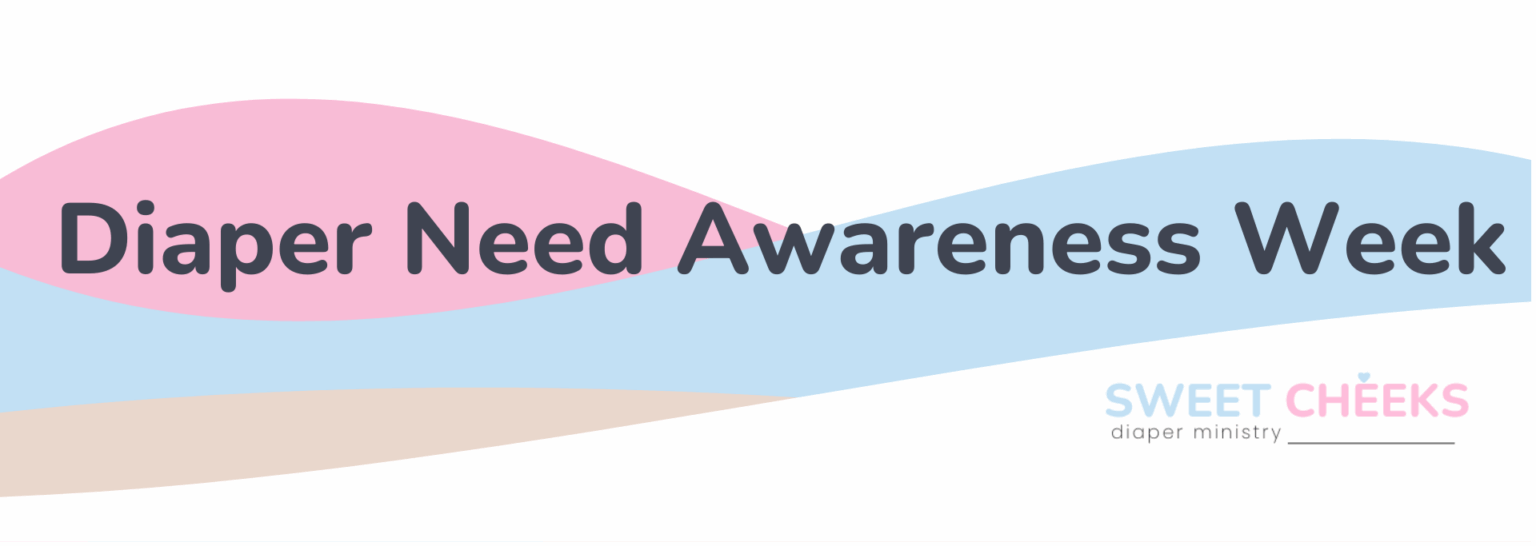 National Diaper Need Awareness Week – Sweet Cheeks Diaper Ministry